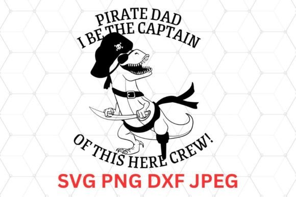 Pirate Dinosaur Dad SVG, PNG, DXF Files for Crafting